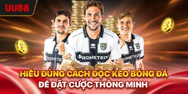 Hiểu đúng cách đọc kèo bóng đá để đặt cược thông minh 