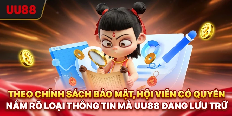 Theo chính sách bảo mật, hội viên có quyền nắm rõ loại thông tin mà UU88 đang lưu trữ
