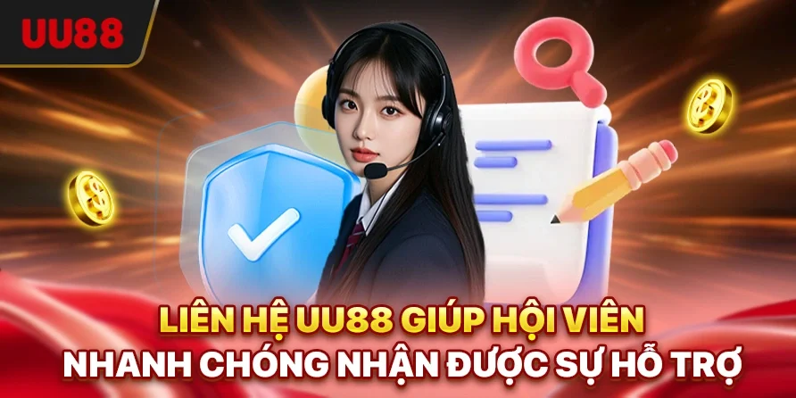 Liên hệ UU88 giúp hội viên nhanh chóng nhận được sự hỗ trợ