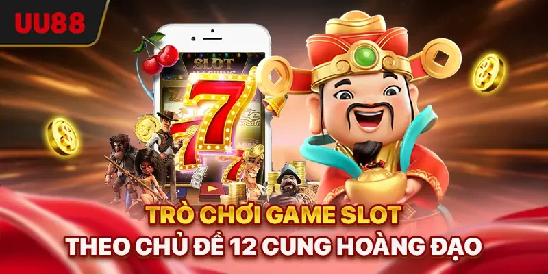 Trò chơi game slot theo chủ đề 12 cung Hoàng Đạo